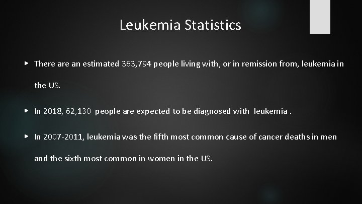 Leukemia Statistics ▶ There an estimated 363, 794 people living with, or in remission