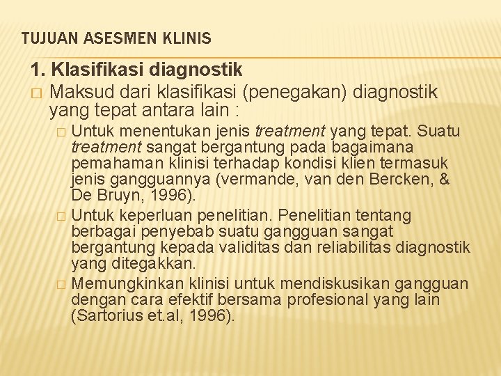 TUJUAN ASESMEN KLINIS 1. Klasifikasi diagnostik � Maksud dari klasifikasi (penegakan) diagnostik yang tepat