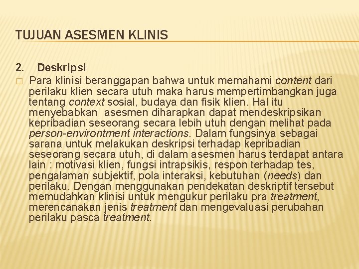 TUJUAN ASESMEN KLINIS 2. � Deskripsi Para klinisi beranggapan bahwa untuk memahami content dari