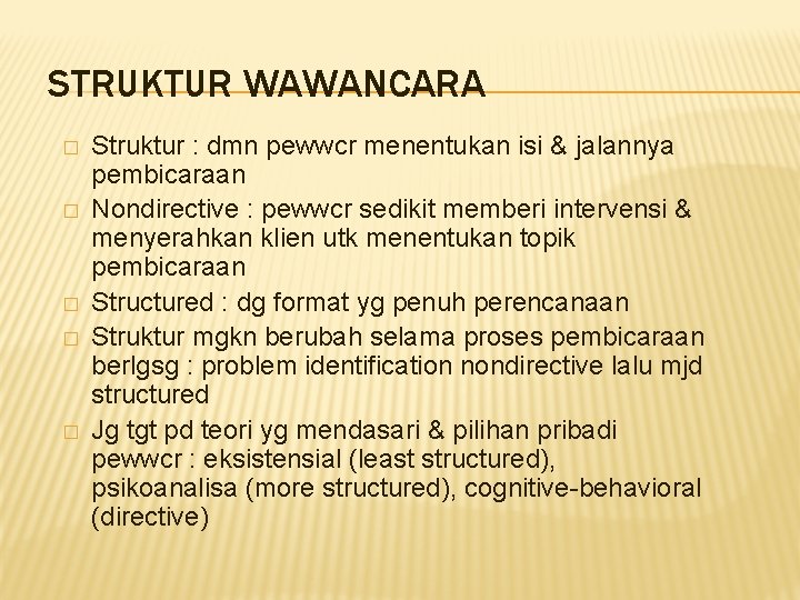 STRUKTUR WAWANCARA � � � Struktur : dmn pewwcr menentukan isi & jalannya pembicaraan