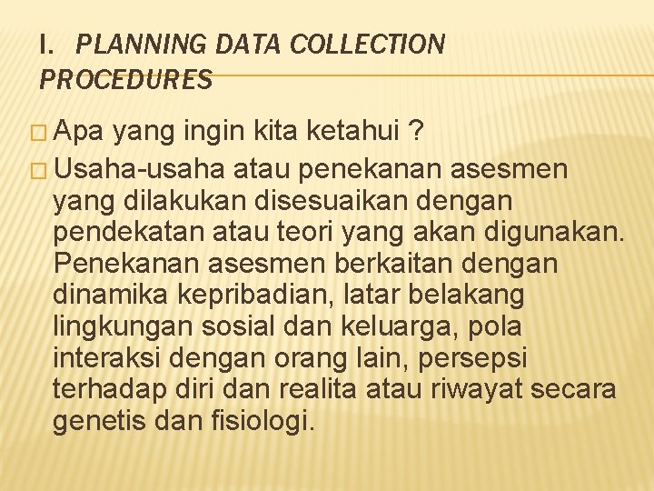 I. PLANNING DATA COLLECTION PROCEDURES � Apa yang ingin kita ketahui ? � Usaha-usaha
