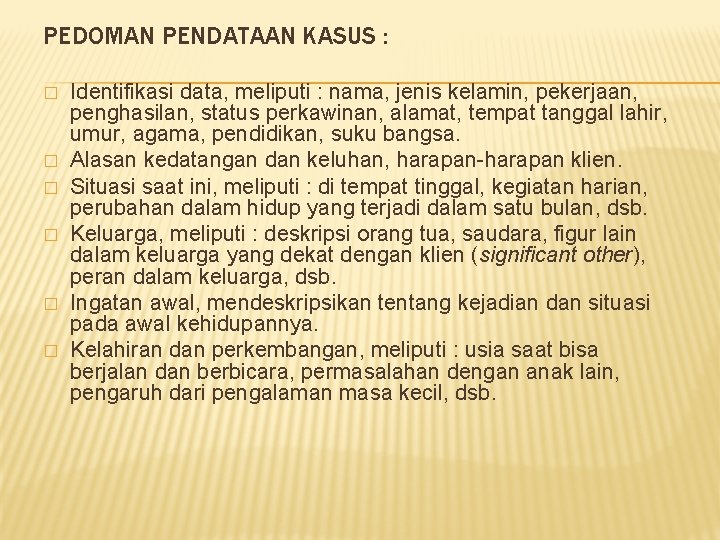 PEDOMAN PENDATAAN KASUS : � � � Identifikasi data, meliputi : nama, jenis kelamin,