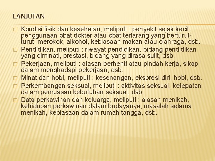 LANJUTAN � � � Kondisi fisik dan kesehatan, meliputi : penyakit sejak kecil, penggunaan