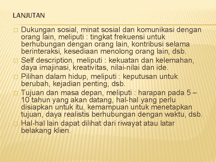 LANJUTAN � � � Dukungan sosial, minat sosial dan komunikasi dengan orang lain, meliputi