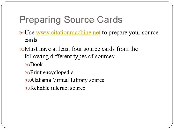 Preparing Source Cards Use www. citationmachine. net to prepare your source cards Must have