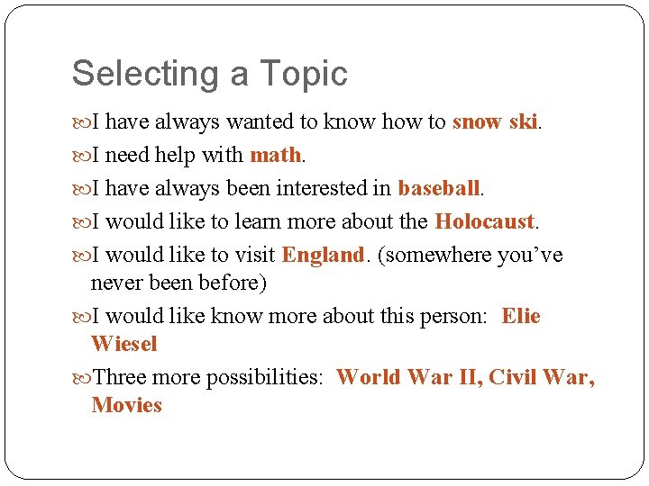 Selecting a Topic I have always wanted to know how to snow ski. I