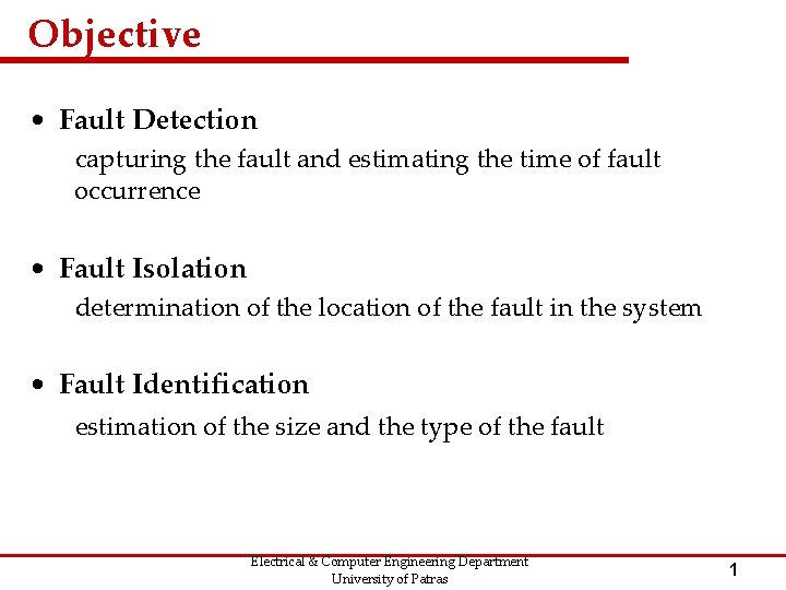 Objective • Fault Detection capturing the fault and estimating the time of fault occurrence