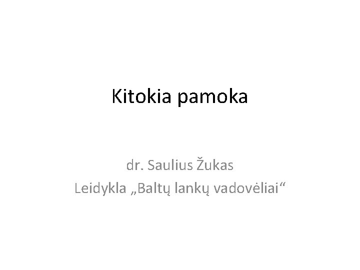 Kitokia pamoka dr. Saulius Žukas Leidykla „Baltų lankų vadovėliai“ 