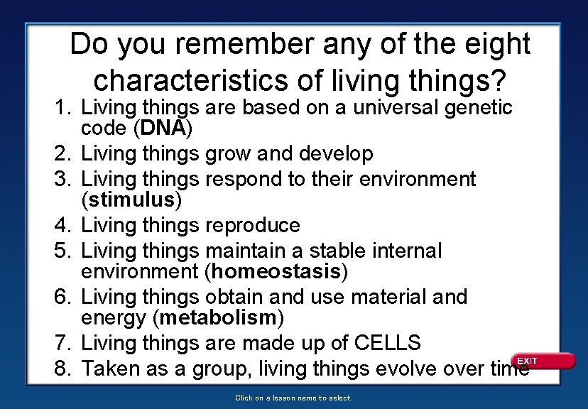 Do you remember any of the eight characteristics of living things? 1. Living things