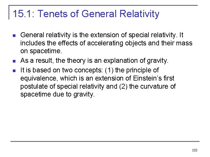 15. 1: Tenets of General Relativity n n n General relativity is the extension