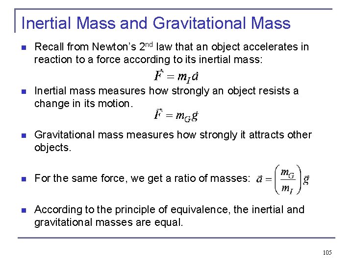 Inertial Mass and Gravitational Mass n Recall from Newton’s 2 nd law that an