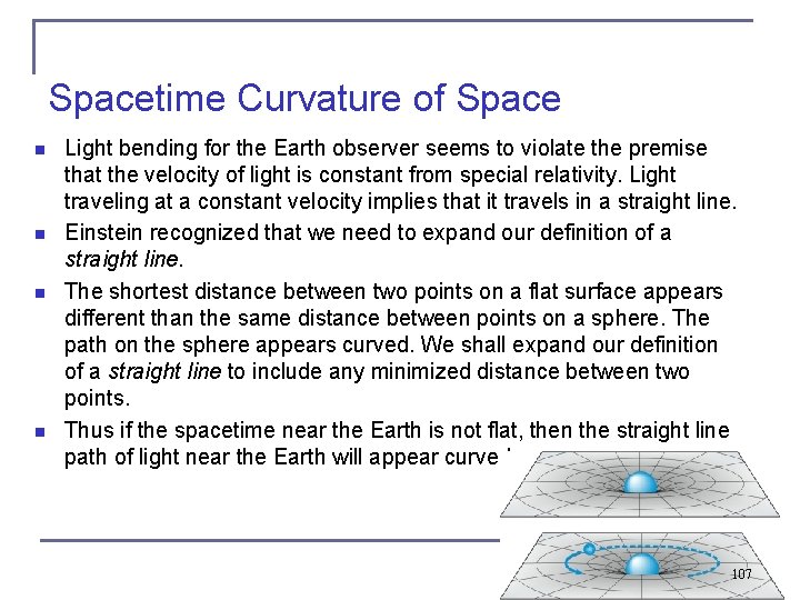 Spacetime Curvature of Space n n Light bending for the Earth observer seems to