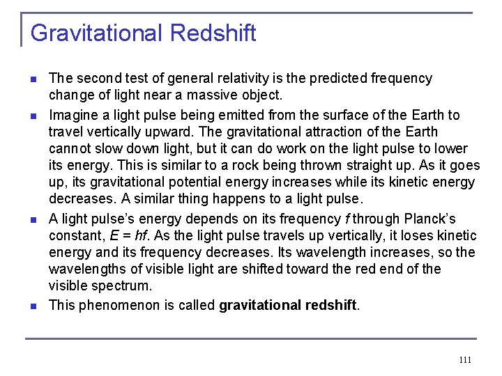 Gravitational Redshift n n The second test of general relativity is the predicted frequency