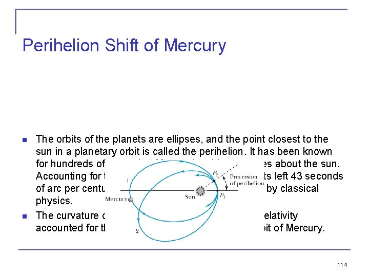 Perihelion Shift of Mercury n n The orbits of the planets are ellipses, and