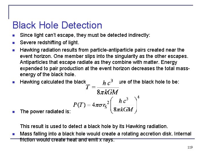 Black Hole Detection n Since light can’t escape, they must be detected indirectly: Severe