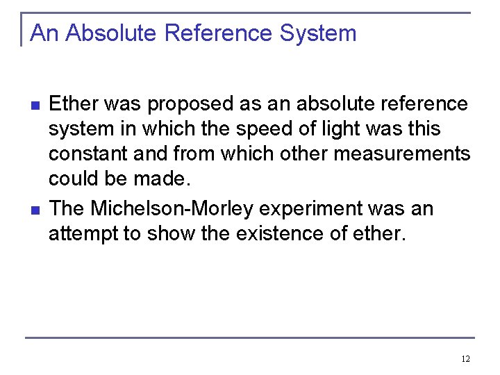 An Absolute Reference System n n Ether was proposed as an absolute reference system