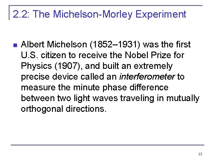 2. 2: The Michelson-Morley Experiment n Albert Michelson (1852– 1931) was the first U.