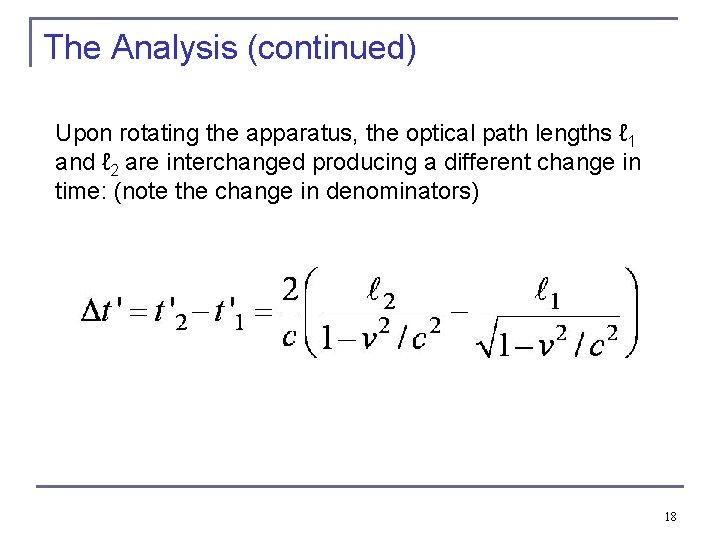The Analysis (continued) Upon rotating the apparatus, the optical path lengths ℓ 1 and