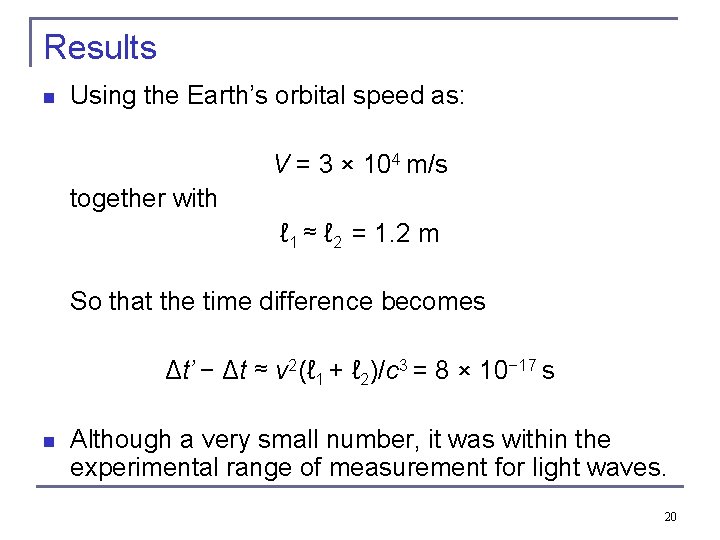 Results n Using the Earth’s orbital speed as: V = 3 × 104 m/s