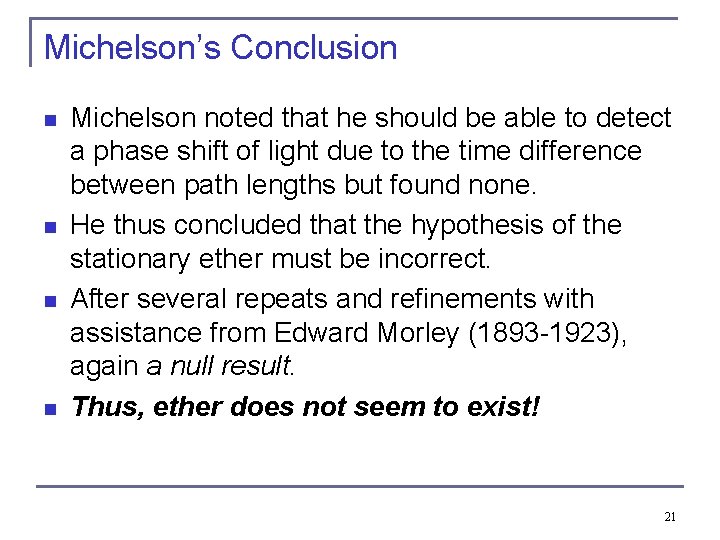 Michelson’s Conclusion n n Michelson noted that he should be able to detect a