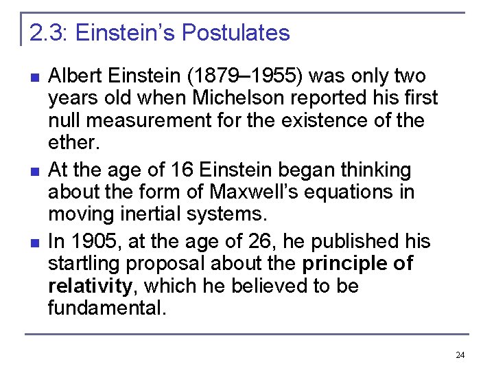 2. 3: Einstein’s Postulates n n n Albert Einstein (1879– 1955) was only two