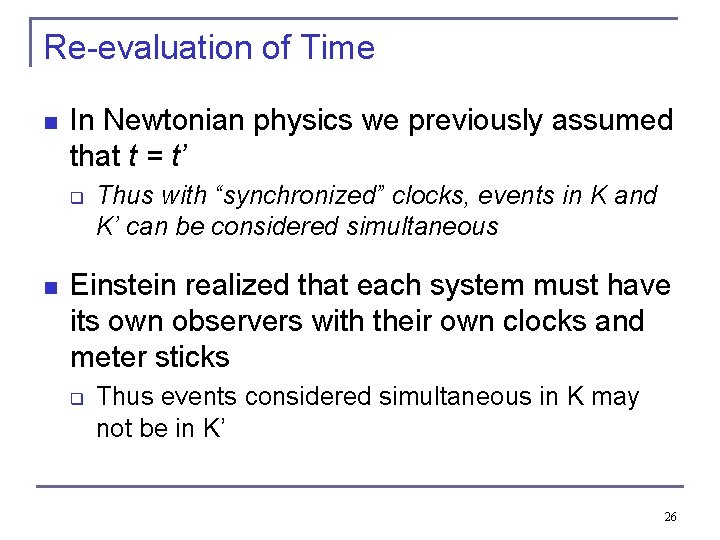 Re-evaluation of Time n In Newtonian physics we previously assumed that t = t’