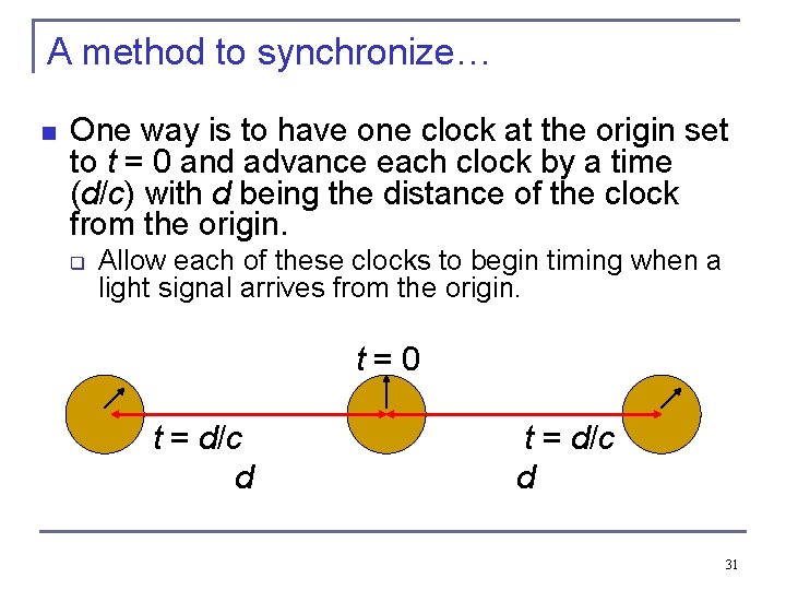 A method to synchronize… n One way is to have one clock at the