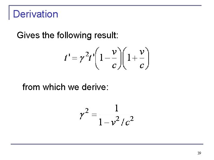 Derivation Gives the following result: from which we derive: 39 