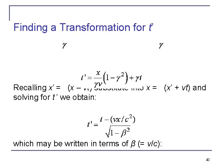 Finding a Transformation for t’ Recalling x’ = (x – vt) substitute into x