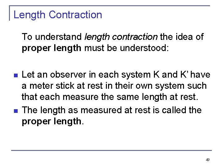 Length Contraction To understand length contraction the idea of proper length must be understood: