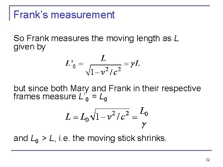 Frank’s measurement So Frank measures the moving length as L given by but since