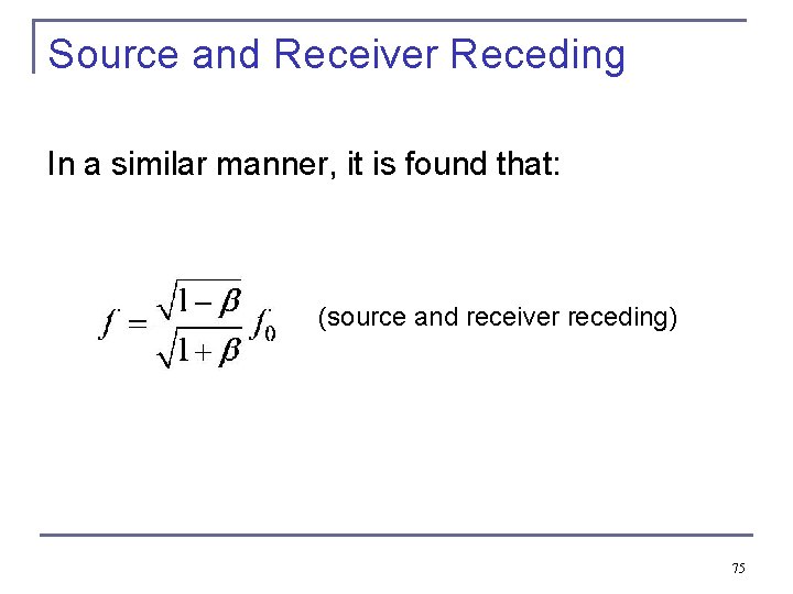 Source and Receiver Receding In a similar manner, it is found that: (source and