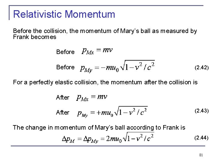 Relativistic Momentum Before the collision, the momentum of Mary’s ball as measured by Frank