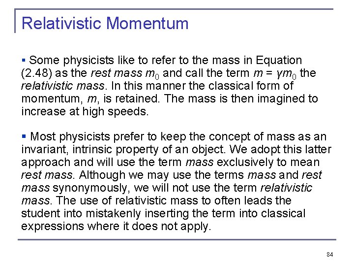 Relativistic Momentum § Some physicists like to refer to the mass in Equation (2.