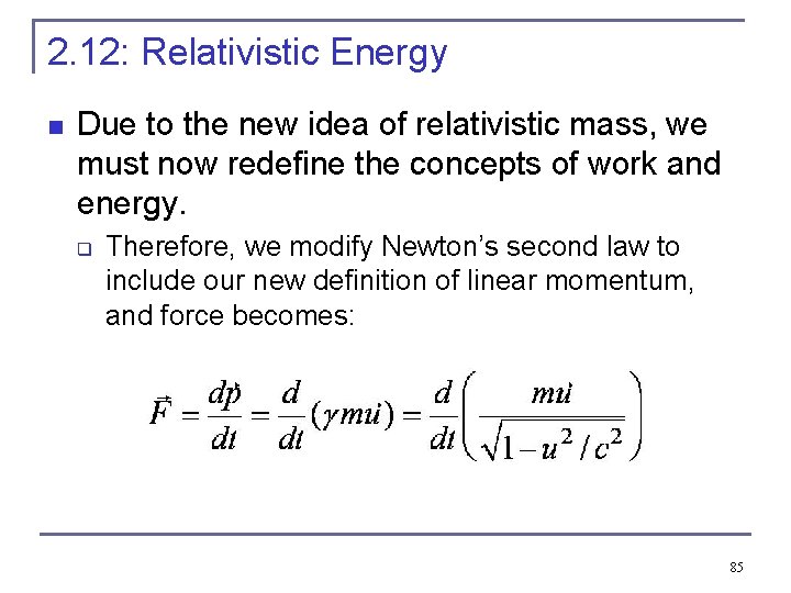 2. 12: Relativistic Energy n Due to the new idea of relativistic mass, we