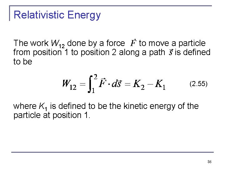 Relativistic Energy The work W 12 done by a force to move a particle