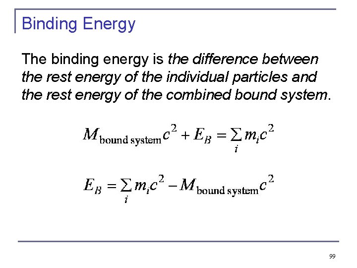 Binding Energy The binding energy is the difference between the rest energy of the