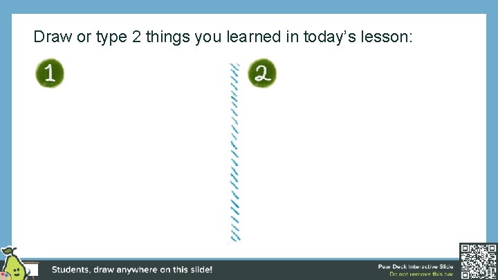 Draw or type 2 things you learned in today’s lesson: 