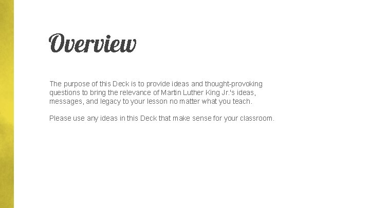 Overview The purpose of this Deck is to provide ideas and thought-provoking questions to Overview The purpose of this Deck is to provide ideas and thought-provoking questions to