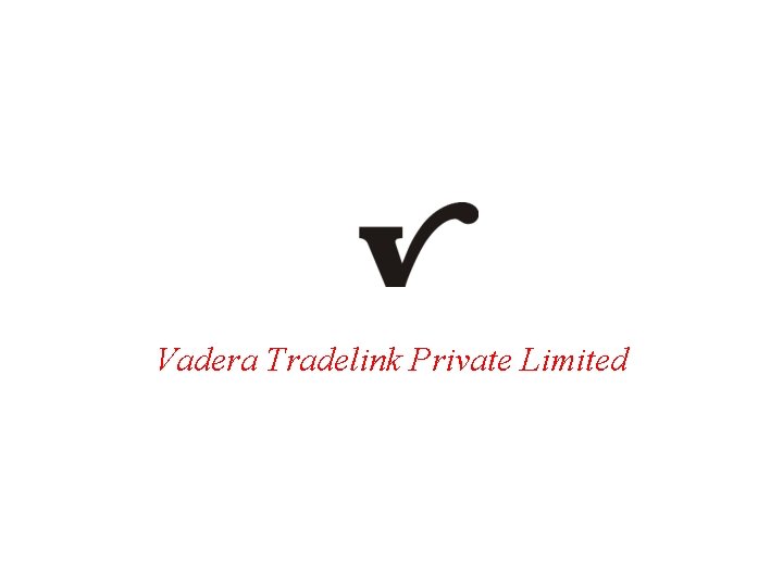 Vadera Tradelink Private Limited 
