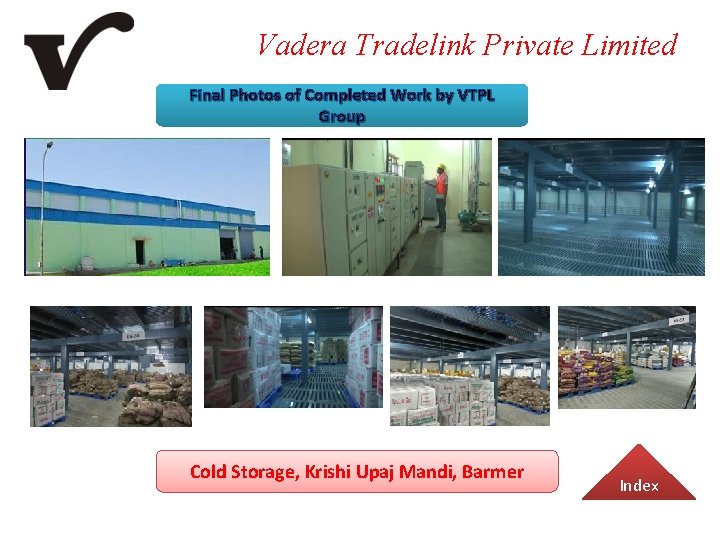 Vadera Tradelink Private Limited Final Photos of Completed Work by VTPL Group Cold Storage,