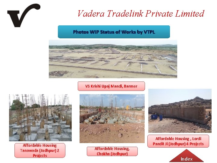 Vadera Tradelink Private Limited Photos WIP Status of Works by VTPL VS Krishi Upaj