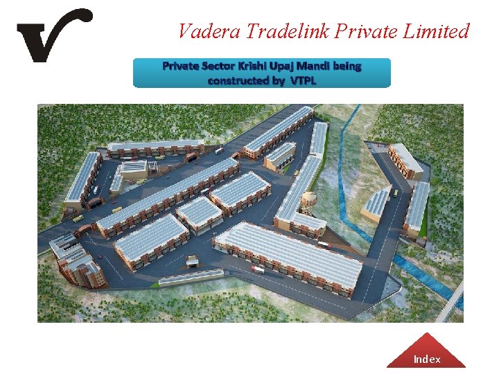 Vadera Tradelink Private Limited Private Sector Krishi Upaj Mandi being constructed by VTPL Index