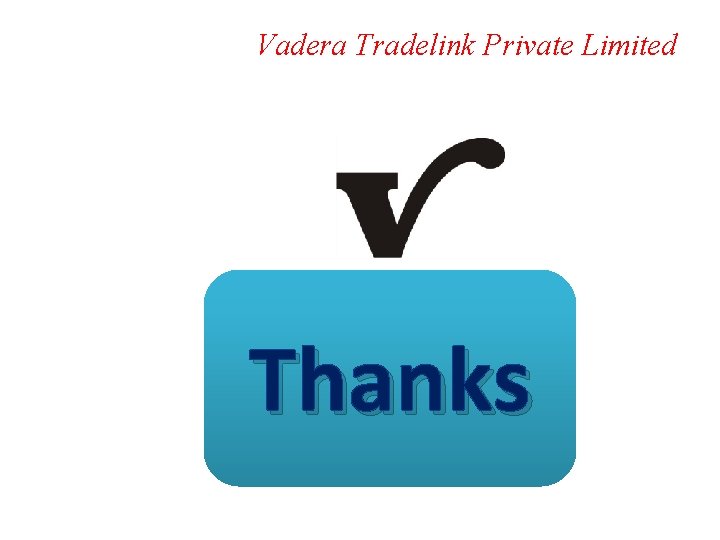 Vadera Tradelink Private Limited Thanks 