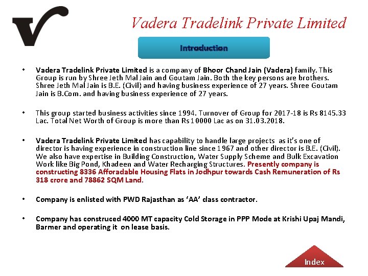 Vadera Tradelink Private Limited Introduction • Vadera Tradelink Private Limited is a company of
