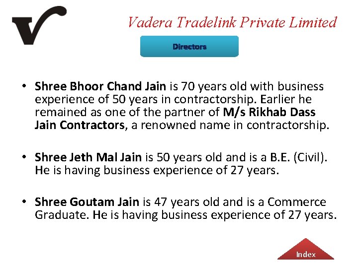 Vadera Tradelink Private Limited Directors • Shree Bhoor Chand Jain is 70 years old
