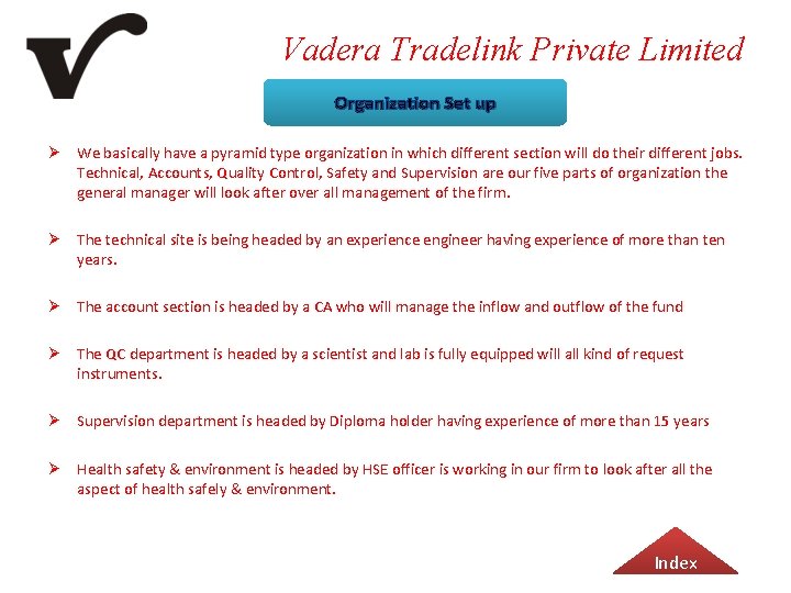 Vadera Tradelink Private Limited Organization Set up Ø We basically have a pyramid type