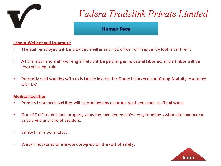 Vadera Tradelink Private Limited Human Face Labour Welfare and Insurance • The staff employed