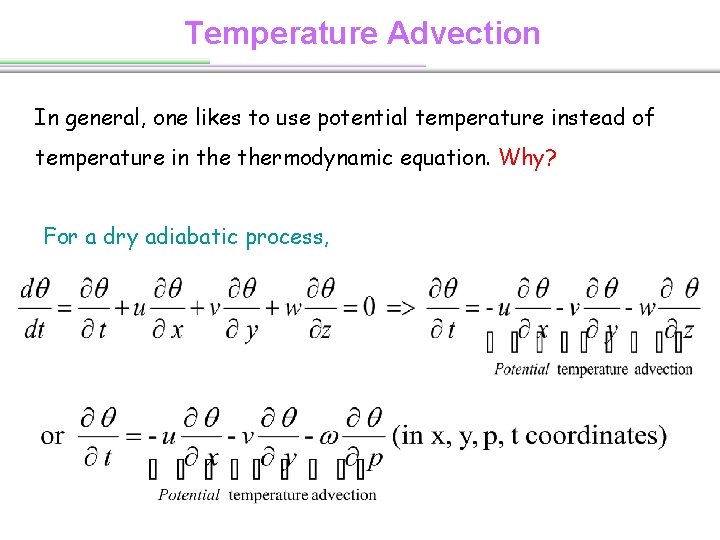 Temperature Advection In general, one likes to use potential temperature instead of temperature in