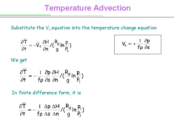 Temperature Advection Substitute the Vn equation into the temperature change equation We get In